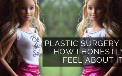 Plastic Surgery – how I honestly feel about it